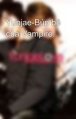 Yunjae-Búp bê của Vampire.