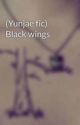 (Yunjae fic) Black wings