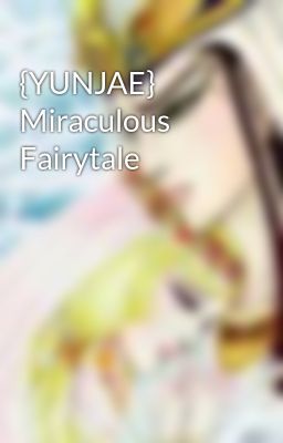 {YUNJAE} Miraculous Fairytale