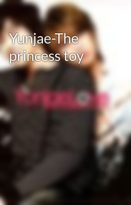 Yunjae-The princess toy