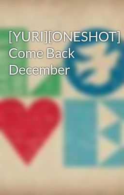 [YURI][ONESHOT] Come Back December