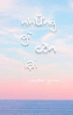 •yuwin•Những Gì Còn Lại