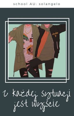 Z każdej sytuacji jest wyjście [school AU: Solangelo] √