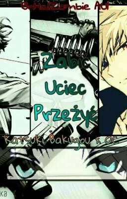 Zabić, Uciec, Przeżyć|Bakugou Katsuki x OC|BnHa Zombie AU|