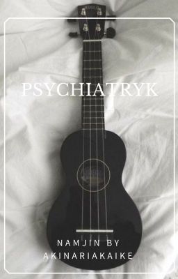 (ZAKOŃCZONE) Psychiatryk | NamJin