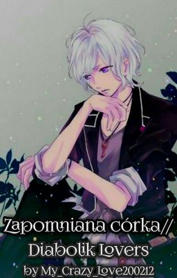 Zapomniana córka// Diabolic Lovers [Zawieszone]