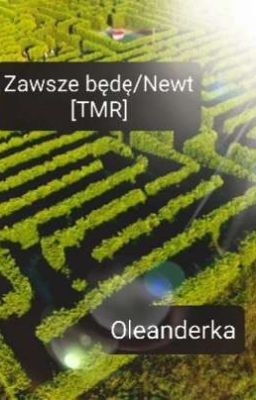 Zawsze będę [Newt] ~ZAKOŃCZONE