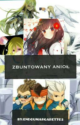 Zbuntowany Anioł || Inazuma Eleven [ZAKOŃCZONE]