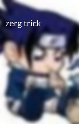 zerg trick