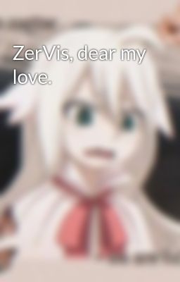 ZerVis, dear my love.