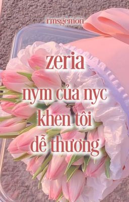 zeuria | nym của nyc khen tôi dễ thương