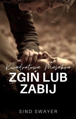 ZGIŃ LUB ZABIJ • Kwadratowa Masakra (ZAWIESZONA)