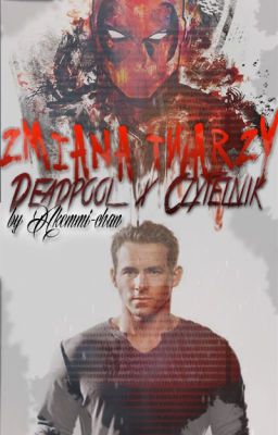 Zmiana twarzy (Deadpool x Czytelnik)