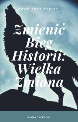 Zmienić Bieg Historii: Wielka Zmiana