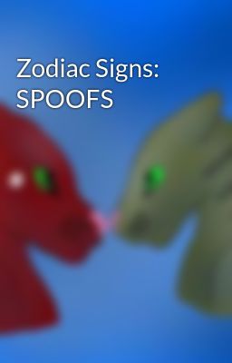 Zodiac Signs: SPOOFS