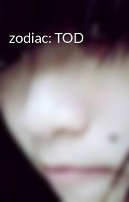 zodiac: TOD