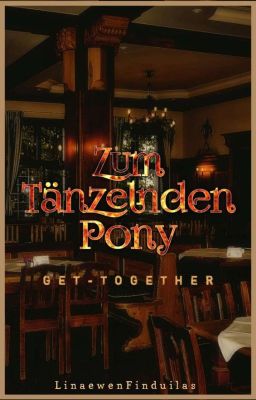 Zum Tänzelnden Pony || Get-together