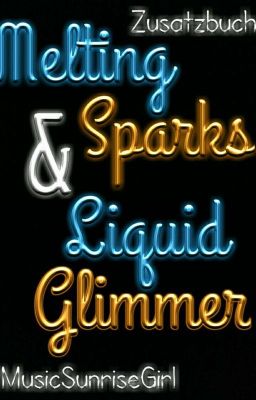 Zusatzbuch: Melting Sparks & Liquid Glimmer