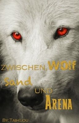 zwischen Wolf, Sand und Arena