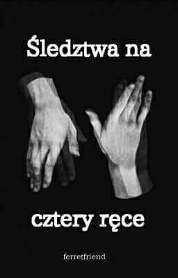 Śledztwa na cztery ręce