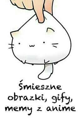 Śmieszne obrazki, gify, memy z anime