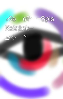 ╭୨ʚ🧭ɞ୧・─Spis Książek─ ౨✧ৎˀˀ