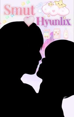ᗢHyunLix [H] || Smut ||