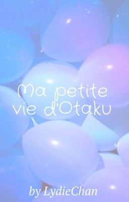 ᴿᵃᶰᵗᵇᵒᵒᵏ - Ma Petite Vie D'Otaku [Fini]