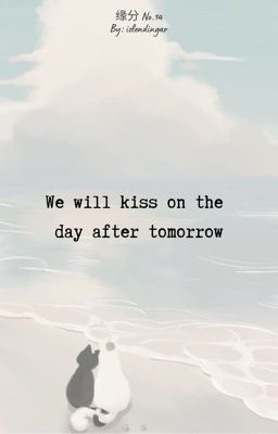 [缘分 13:00] Ta sẽ hôn nhau vào ngày mai của hiện tại