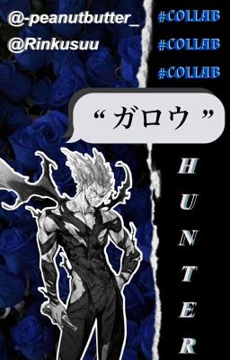 ❝𝐇𝐔𝐍𝐓𝐄𝐑、ガロウ❞