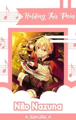 𝐇𝐨𝐥𝐝𝐢𝐧𝐠 𝐓𝐡𝐢𝐬 𝐏𝐚𝐢𝐧 || Nito Nazuna