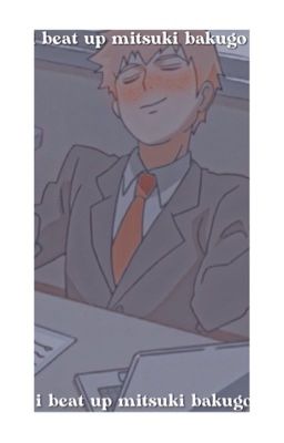 𝒊 𝒃𝒆𝒂𝒕 𝒖𝒑 𝒎𝒊𝒕𝒔𝒖𝒌𝒊 𝒃𝒂𝒌𝒖𝒈𝒐 ━━ (     bnha.     )