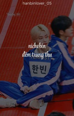 「𝓭𝓸𝓃𝓮」NichoBin || Đêm Trung Thu