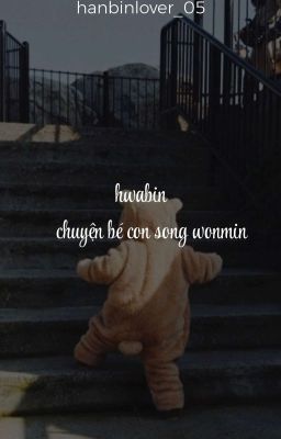 「𝓭𝓸𝓷𝓮」jaebin • hwabin || chuyện bé con song wonmin