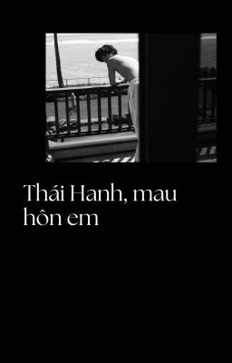 𝓽𝓪𝓮𝓴𝓸𝓸𝓴: Thái Hanh, mau hôn em