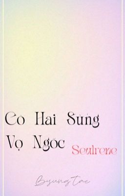 |𝕊𝕖𝕦𝕝𝕣𝕖𝕟𝕖| |Cover| Cô Hai Sủng Vợ Ngốc