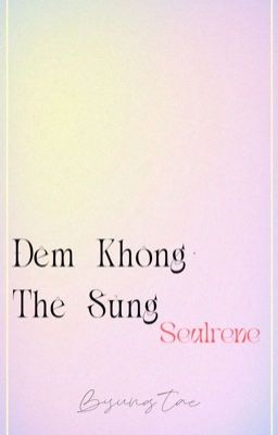 [𝕊𝕖𝕦𝕝𝕣𝕖𝕟𝕖] Đêm Không Thê Sủng