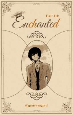 ━ 𝘌𝘯𝘤𝘩𝘢𝘯𝘵𝘦𝘥  ▗Dazai Osamu▘