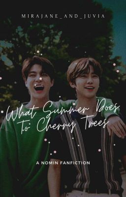 𝙬𝙝𝙖𝙩 𝙨𝙪𝙢𝙢𝙚𝙧 𝙙𝙤𝙚𝙨 𝙩𝙤 𝙘𝙝𝙚𝙧𝙧𝙮 𝙩𝙧𝙚𝙚𝙨 • nomin